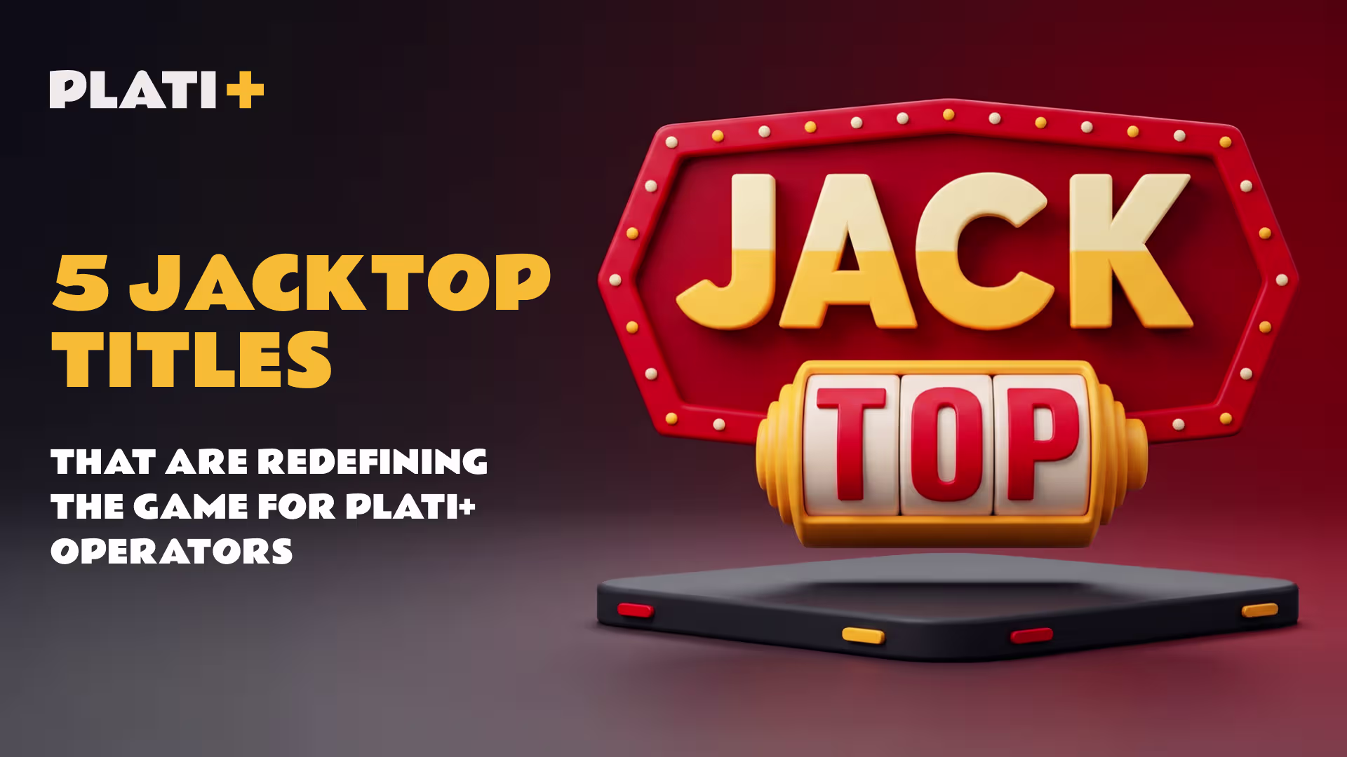 5 JACKTOP Titles That Are Redefining the Game for Plati+ Operators